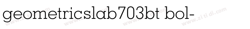 geometricslab703bt bol字体转换 geometricslab703bt bol字体转换